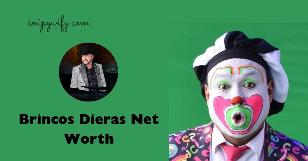 Brincos Dieras Net Worth