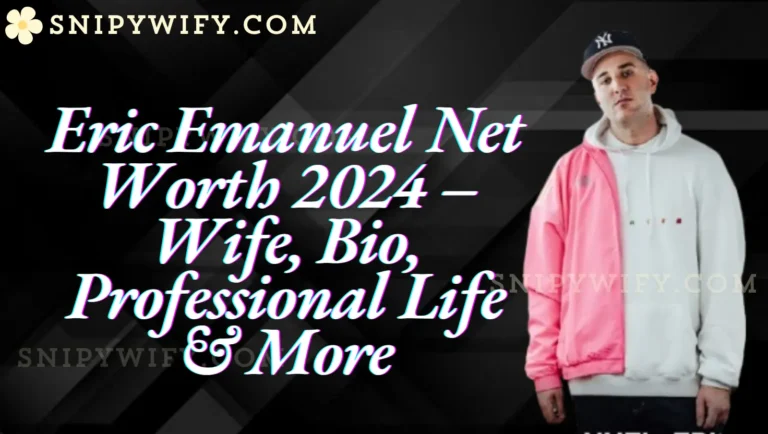 Eric Emanuel Net Worth 2024 – Wife, Bio, Professional Life & More