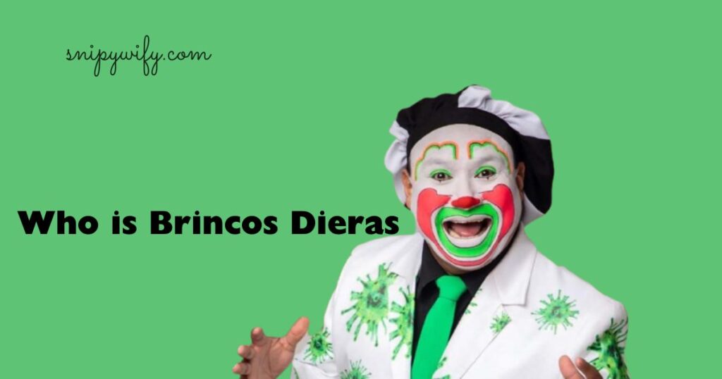 Who is Brincos Dieras?