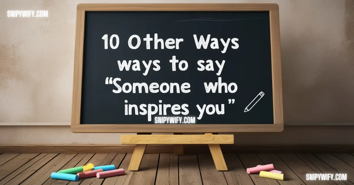 Someone Who Inspires You