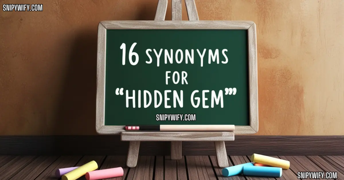 16 synonyms for “Hidden Gem”