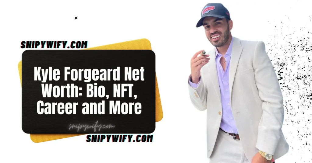 Kyle Forgeard Net Worth