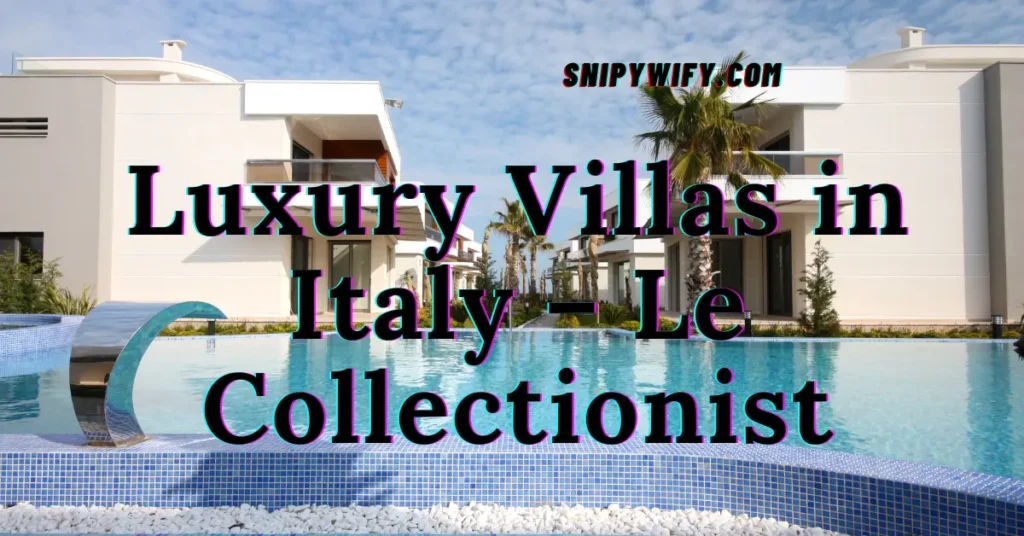 Luxury Villas in Italy